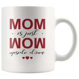 Mom is just mom upside down, mother's day gift white coffee mug