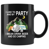 I like to and by Party mean drink beer go camping black gift coffee mug for men