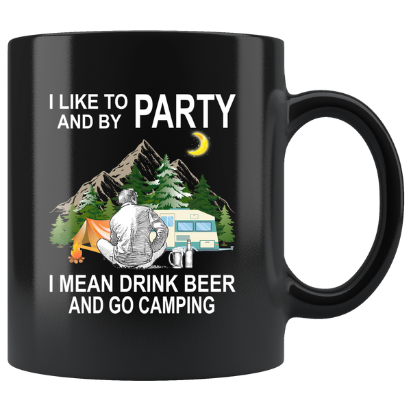 I like to and by Party mean drink beer go camping black gift coffee mug for men