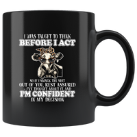 I Was Taught To Think Before I Act So If I Smack You Rest Assured Heifer Black Coffee Mug