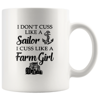 I don't cuss like a sailor i cuss like a farm girl white coffee mug