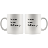 I came saw left early white coffee mug