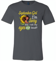 September girl I'm sorry did i roll my eyes out loud, sunflower design - Canvas Unisex USA Shirt