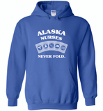 Alaska Nurses Never Fold Play Cards - Gildan Heavy Blend Hoodie