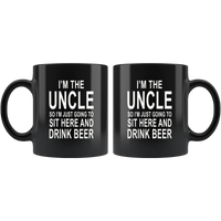 I'm the Uncle so I'm just going to sit here and drink beer black gift coffee mug