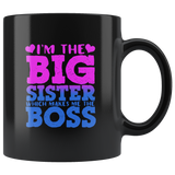 I'm the big sister which makes me the boss black coffee mug