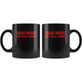 Dead inside but still horny black coffee mug