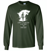 Air Arya don't make me add you to the list Stark Got - Gildan Long Sleeve T-Shirt