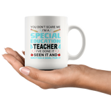 You don't scare me I'm a special education teacher I've done seen written a goal for it white coffee mug