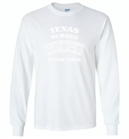 Texas Nurses Never Fold Play Cards - Gildan Long Sleeve T-Shirt