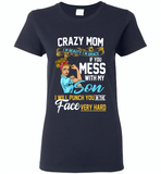 Crazy mom i'm beauty grace if you mess with my son i punch in face hard tee shirt - Gildan Ladies Short Sleeve