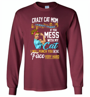 Crazy cat mom i'm beauty grace if you mess with my cat i punch in face hard - Gildan Long Sleeve T-Shirt