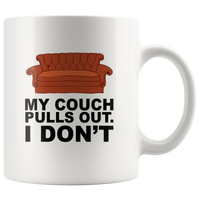 My couch pulls out I don’t sofa friends white coffee mug