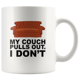 My couch pulls out I don’t sofa friends white coffee mug