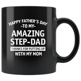 Happy Father's Day To My Amazing Step-Dad Thanks For Putting Up With My Mom Fathers Day Gift Black Coffee Mug