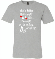 What's better than a dog two three or all the dogs, dog lover - Canvas Unisex USA Shirt