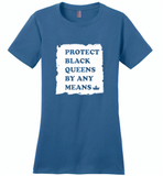 Protect Black Queens By Any Means - Distric Made Ladies Perfect Weigh Tee