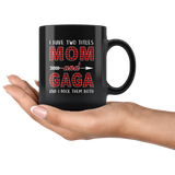 I have two titles Mom and Gaga rock them both, mother's day gift black coffee mug