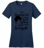 I Am A December Girl I Can Do All Things Through Christ Who Gives Me Strength - Distric Made Ladies Perfect Weigh Tee