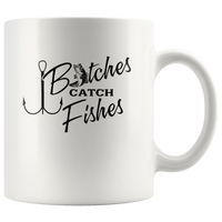 Bitches Catch Fish Fishing Lover White Coffee Mug