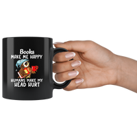 Books Make Me Happy Humans Make My Head Hurt Owl Black Coffee Mug