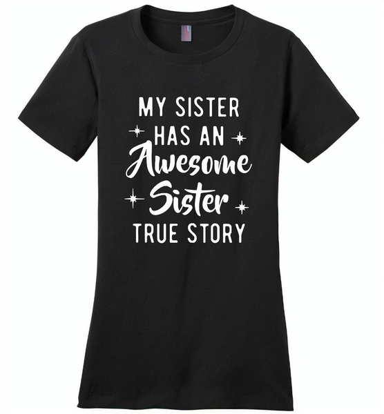 My sister has an awesome sister true story Tee shirts - Distric Made Ladies Perfect Weigh Tee