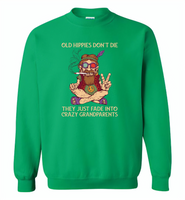 Old hippies don't die they just fade into crazy grandparents - Gildan Crewneck Sweatshirt
