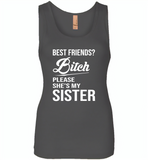 Best friend bitch please she's my sister - Womens Jersey Tank