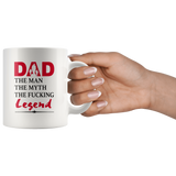 Dad The Man Myth Fucking Legend Fathers Day Gifts From Son Daughter White Coffee Mug