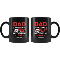 Dad Thanks For Not Pulling Out Happy Father’s Day Love Your Son Gift Black Coffee Mug