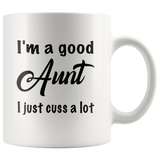 I'm a good Aunt I just cuss a lot black gift coffee mugs