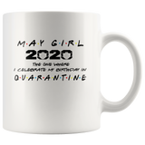 May Girl 2020 The One Where I Celebrate My Birthday In Quarantine Birthday Gift White Coffee Mug