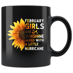 Sunflower February girls are sunshine mixed with a little Hurricane Birthday gift, born in February, black coffee mug