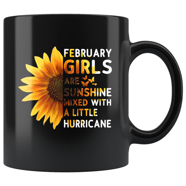 Sunflower February girls are sunshine mixed with a little Hurricane Birthday gift, born in February, black coffee mug