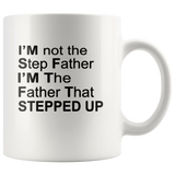 I'm not step father I'm the father that stepped up, father's day white gift coffee mug