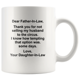 Dear Father-In-Law Thank you for not selling my husband to the circus tempting option daughter-in-law white coffee mug