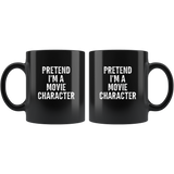 Pretent I'm a movie character black coffee mug