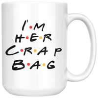 I'm Her Crap Bag White Coffee Mug