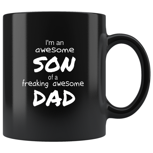 I'm an awesome son of a freaking awesome dad father's day gift black coffee mug