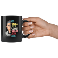 Ruth Not Fragile Like A Flower Bader Bomb Gift Tee Ginsburg Black Notorious RBG Coffee Mug