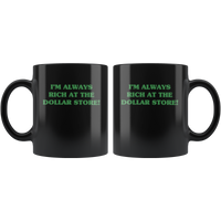 I'm always rich at the dollar store black gift coffee mug