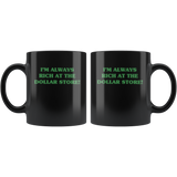 I'm always rich at the dollar store black gift coffee mug