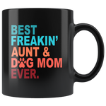 Best freakin aunt and dog mom ever, mother's day gift black coffee mug