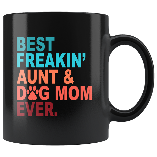 Best freakin aunt and dog mom ever, mother's day gift black coffee mug