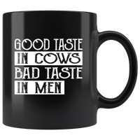 Good taste in cows bad taste in men black coffee mugs
