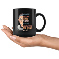Women Belong In All Places Ruth Where Decisions Bader Are Being Made Ginsburg Notorious RBG Black Coffee Mug