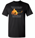 Behind every hockey player who believes in himself is a hockey Mom who believed in him first - Gildan Short Sleeve T-Shirt