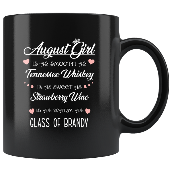 August Girl Is As Smooth Tennessee Sweet Strawberry Wine Whiskey Warm Brandy Birthday Gift Black Coffee Mug
