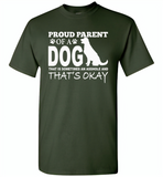 Proud parent of a dog that is sometimes an asshole and that's okay - Gildan Short Sleeve T-Shirt