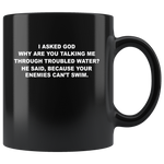 I asked god why talking me through troubled water, enemies can't swim black coffee mug